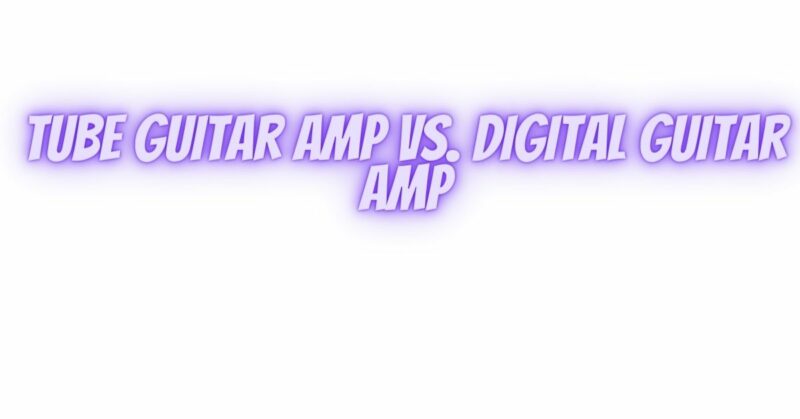 Tube guitar amp vs. digital guitar amp