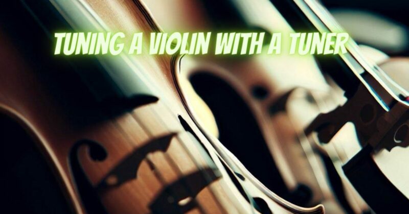 Tuning a violin with a tuner