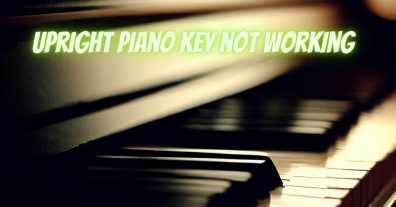 Upright piano key not working