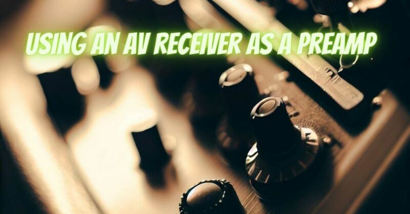Using an AV receiver as a preamp
