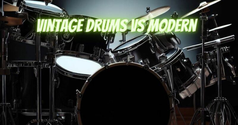 Vintage drums vs modern