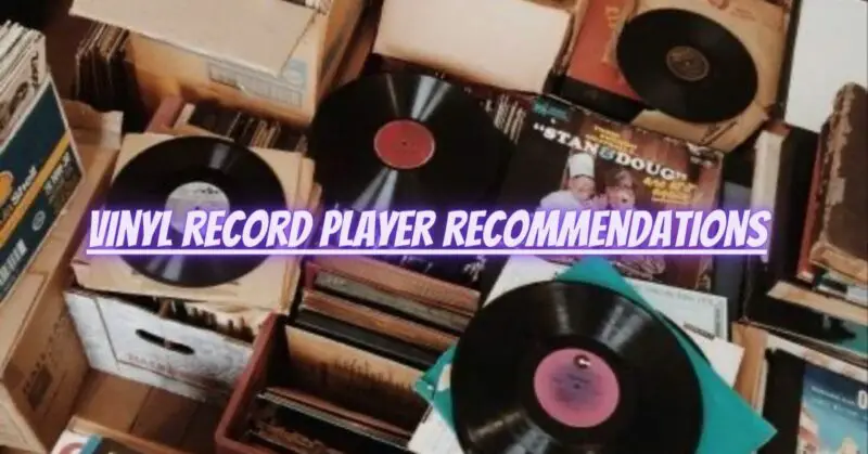 Vinyl record player recommendations