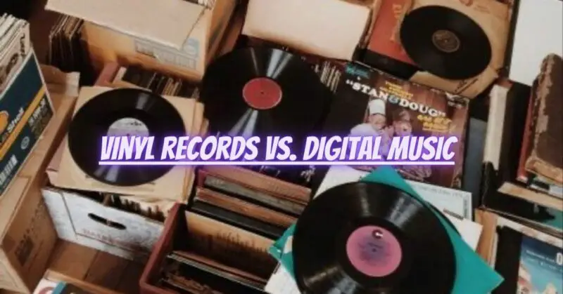 Vinyl records vs. digital music