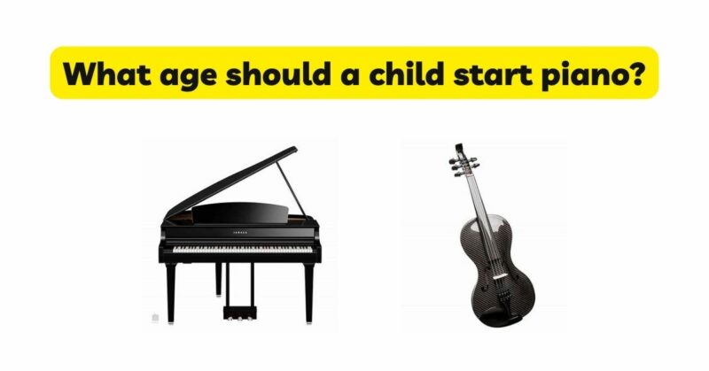 What age should a child start piano?