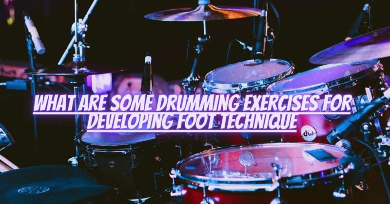 What are some drumming exercises for developing foot technique