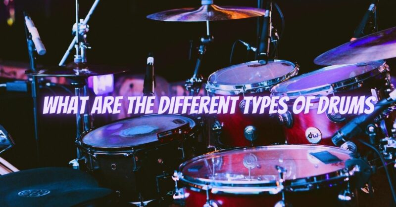 What are the different types of drums