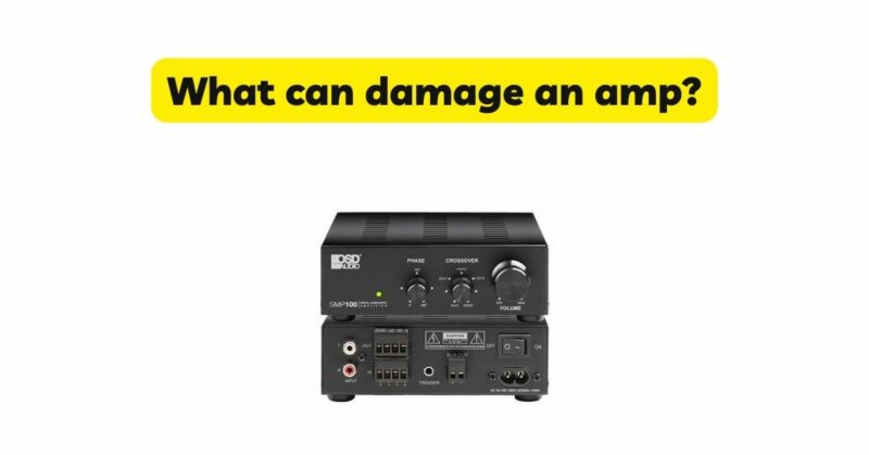 What can damage an amp?