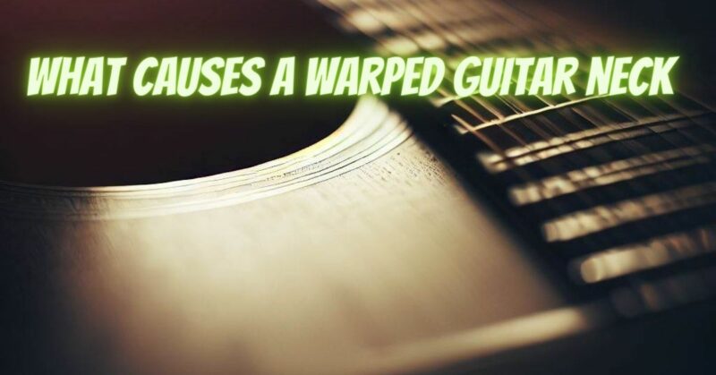 What causes a warped guitar neck