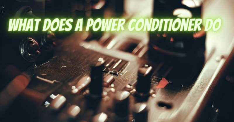 What does a power conditioner do