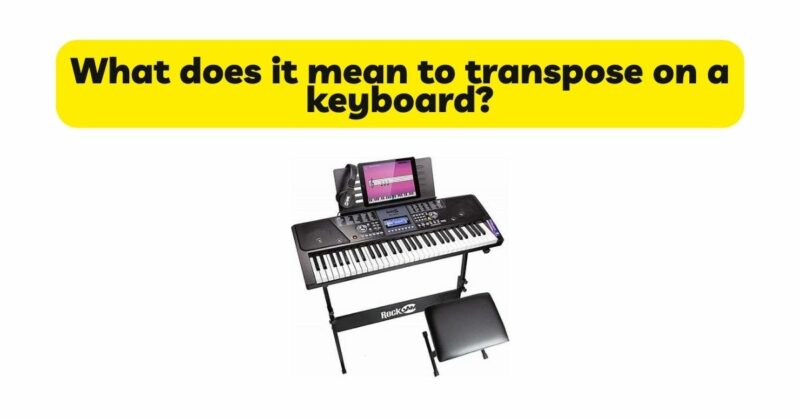 What does it mean to transpose on a keyboard?