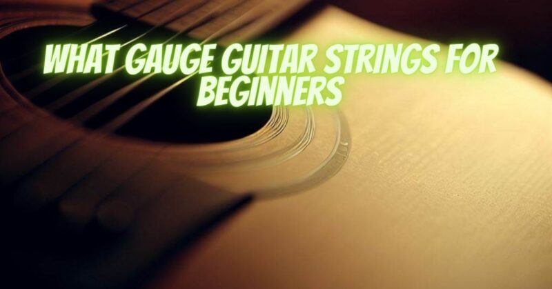 What gauge guitar strings for beginners