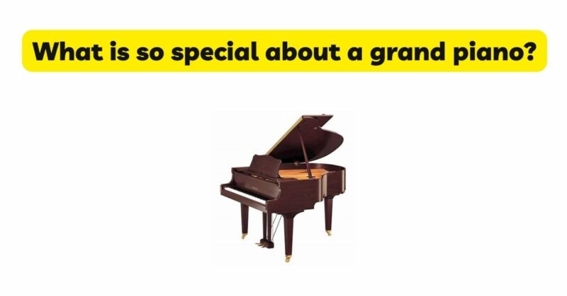 What is so special about a grand piano? - All For Turntables