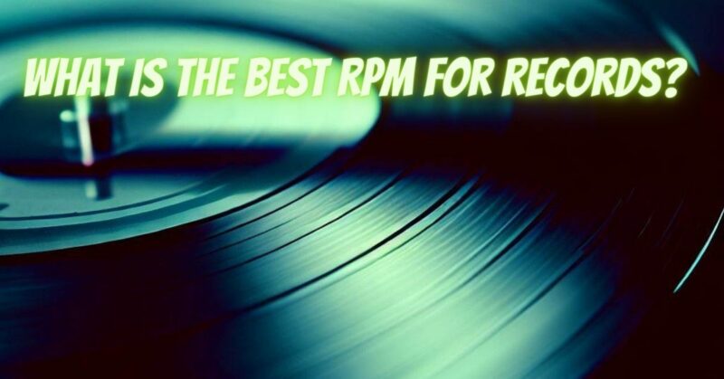What is the best RPM for records?