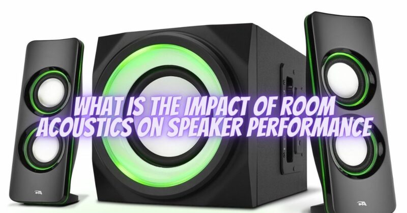 What is the impact of room acoustics on speaker performance