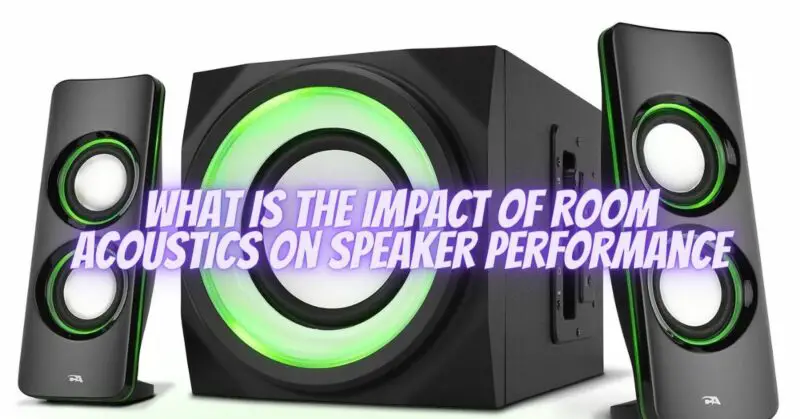 What is the impact of room acoustics on speaker performance