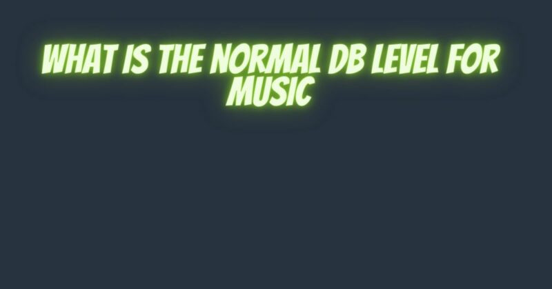 What is the normal dB level for music