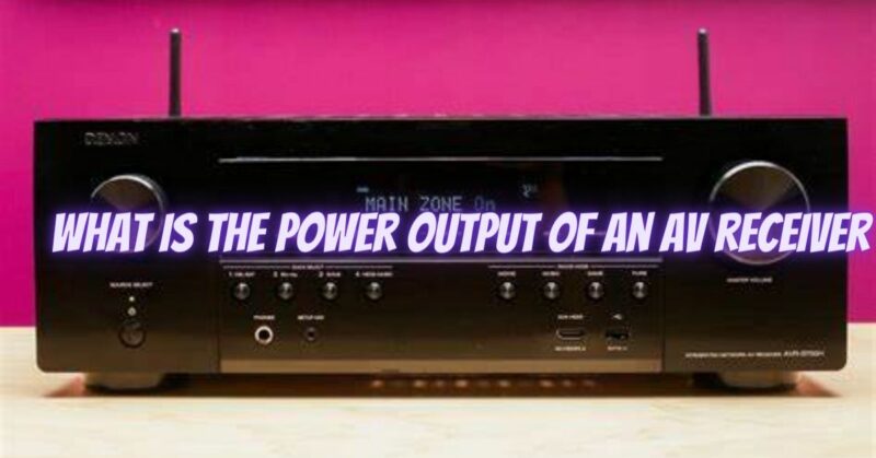 What is the power output of an AV receiver