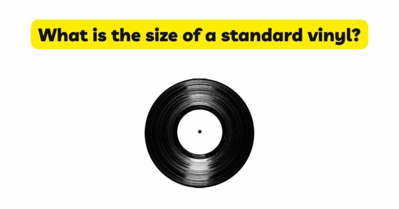 What is the size of a standard vinyl?