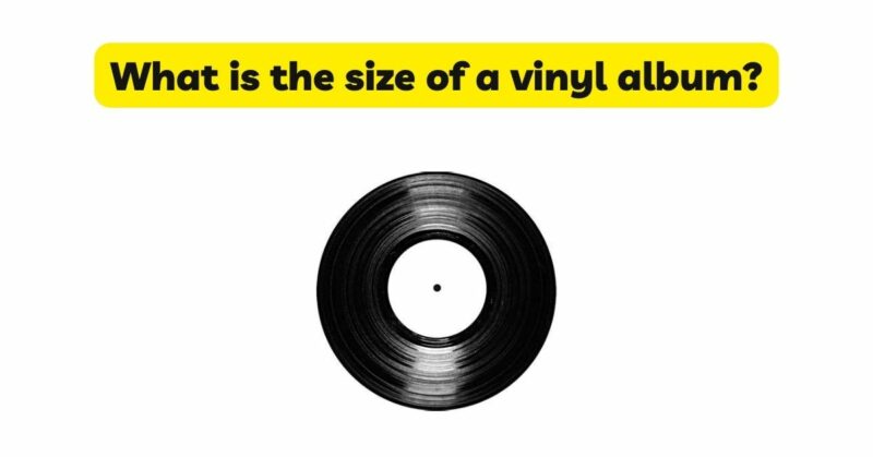 What is the size of a vinyl album?