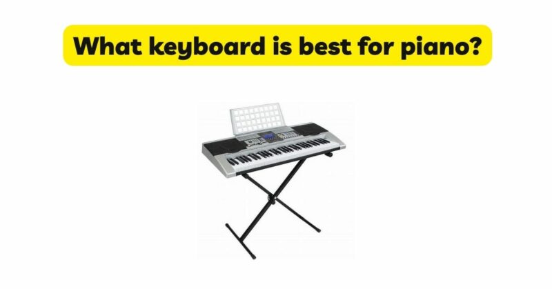 What keyboard is best for piano?