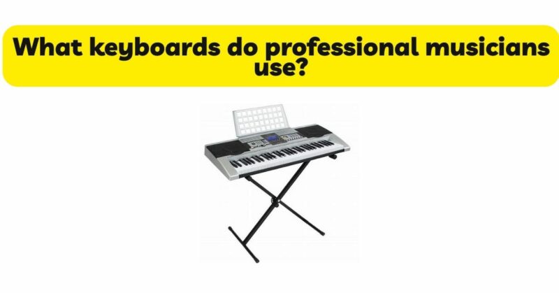 What keyboards do professional musicians use?
