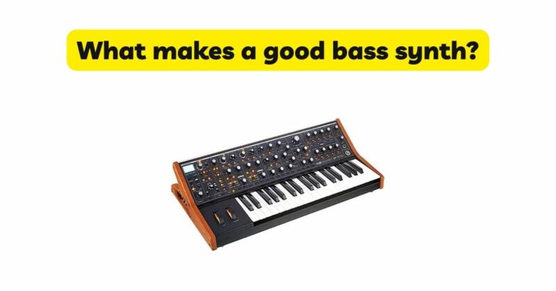 What makes a good bass synth?