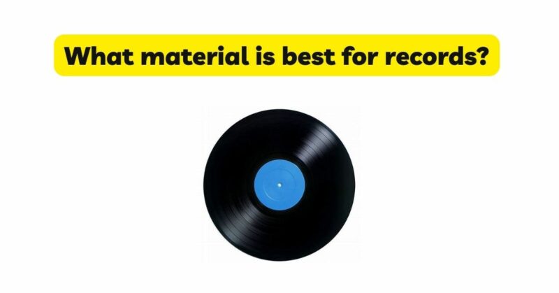 What material is best for records?