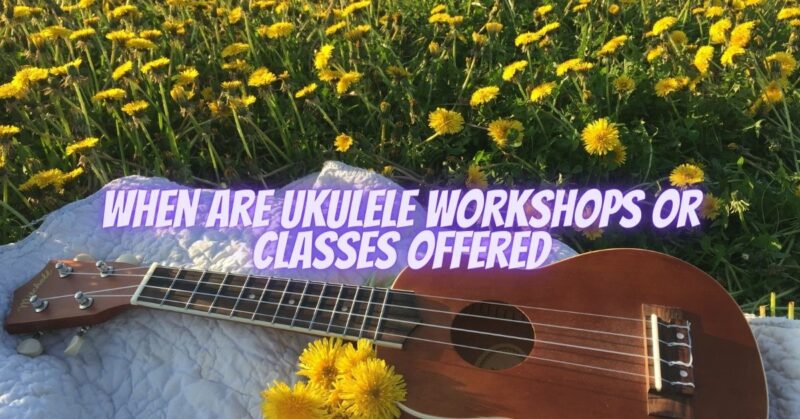 When are ukulele workshops or classes offered