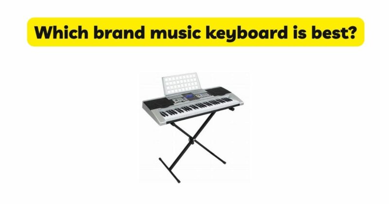 Which brand music keyboard is best?