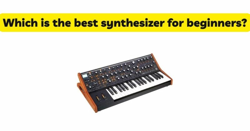 Which is the best synthesizer for beginners?