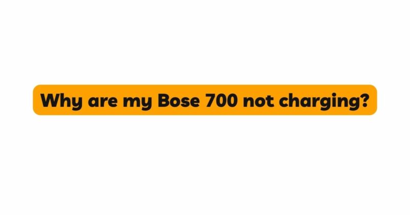 Why are my Bose 700 not charging?