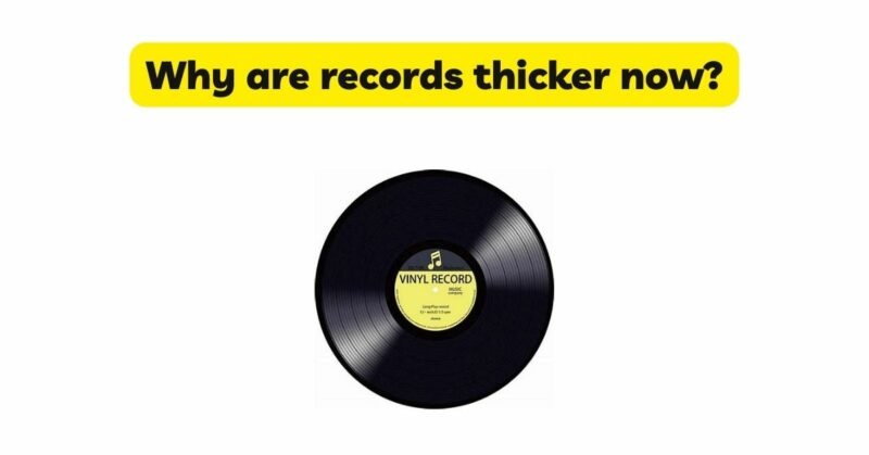 Why are records thicker now?