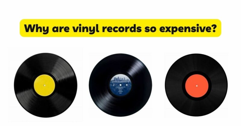 Why are vinyl records so expensive?