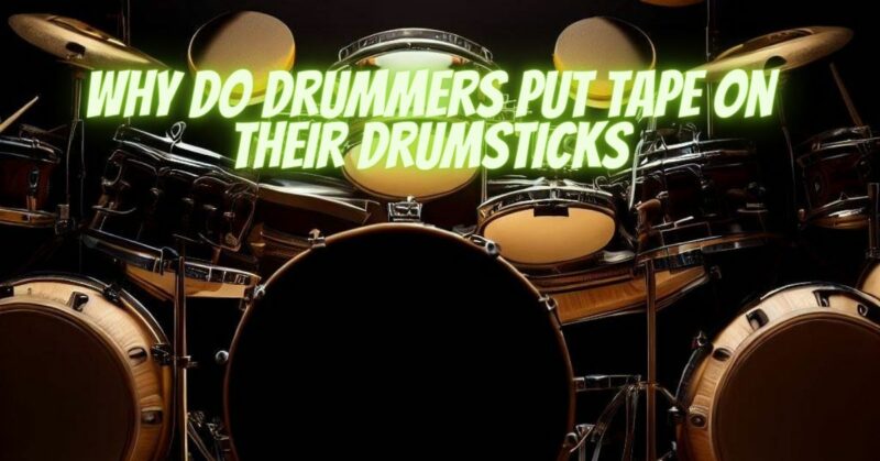 Why do drummers put tape on their drumsticks