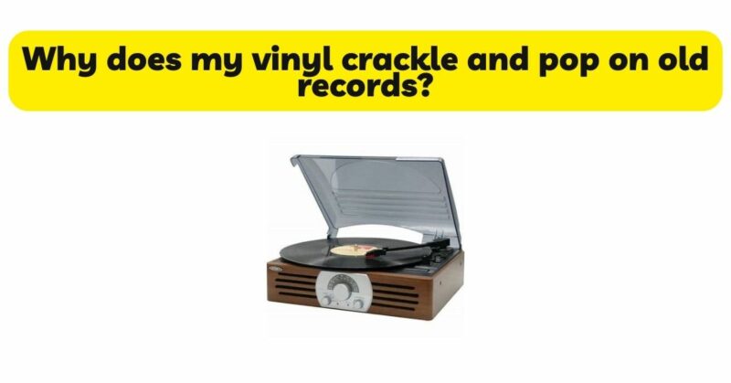 Why is my turntable making a crackling sound?