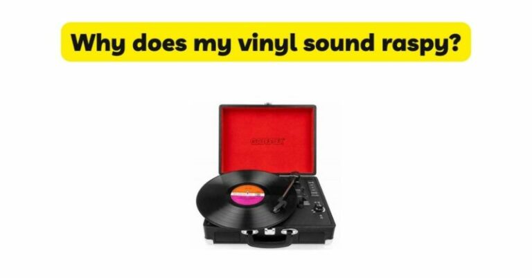 why-does-my-vinyl-sound-raspy-all-for-turntables