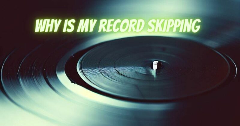 Why is my record skipping - All For Turntables