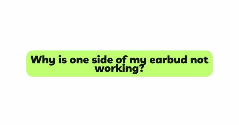 why-is-one-side-of-my-earbud-not-working-business-magazine