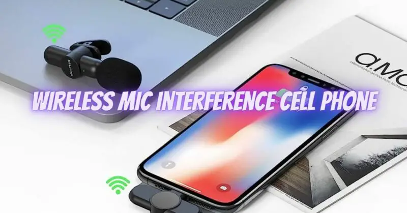 Wireless mic interference cell phone