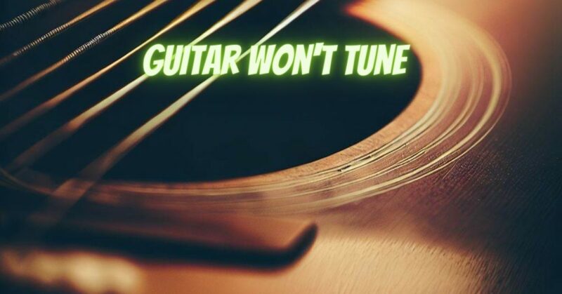 guitar won't tune
