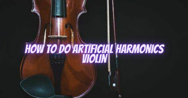 how to do artificial harmonics violin