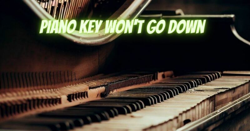 piano key won't go down
