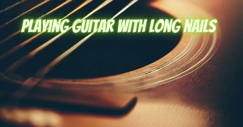 Do You Need Nails to Play Guitar? 9 Questions you Probably Have –  FINGERSTYLE GUITAR LESSONS