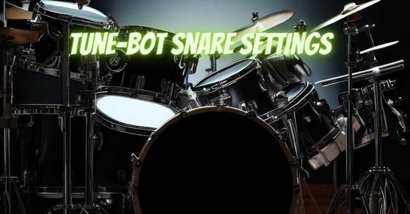 tune-bot snare settings