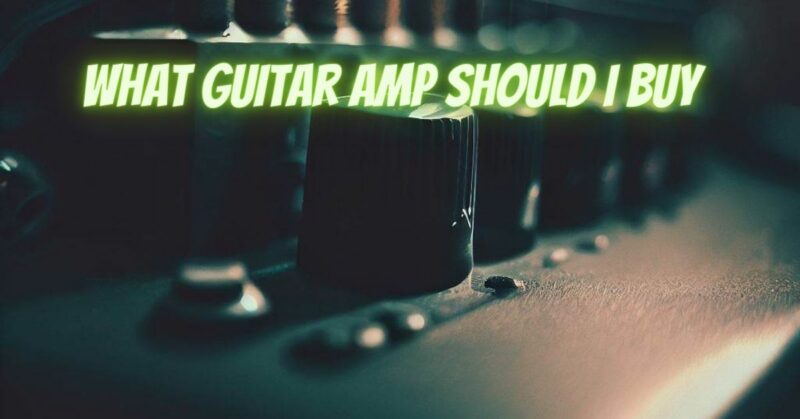 what guitar amp should i buy