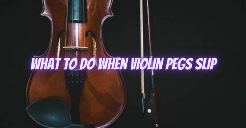 what to do when violin pegs slip