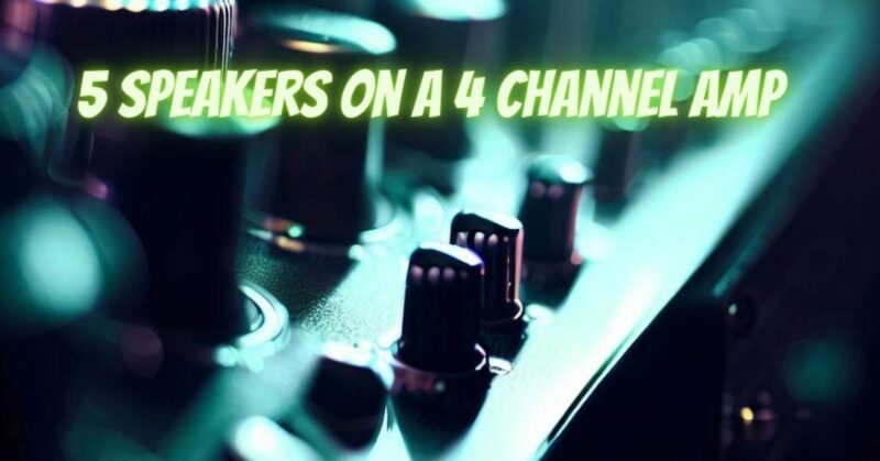 5 speakers on a 4 channel amp
