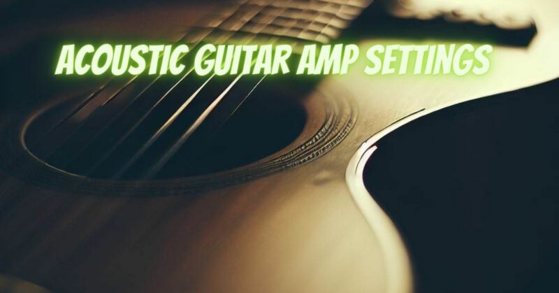 Acoustic guitar amp settings