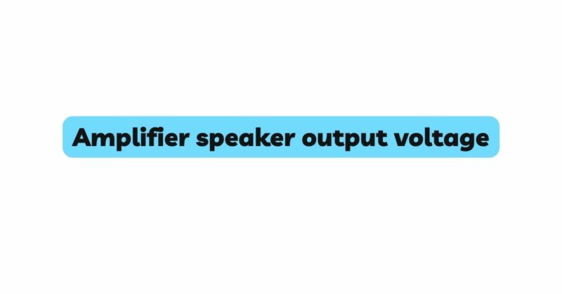 Amplifier speaker output voltage