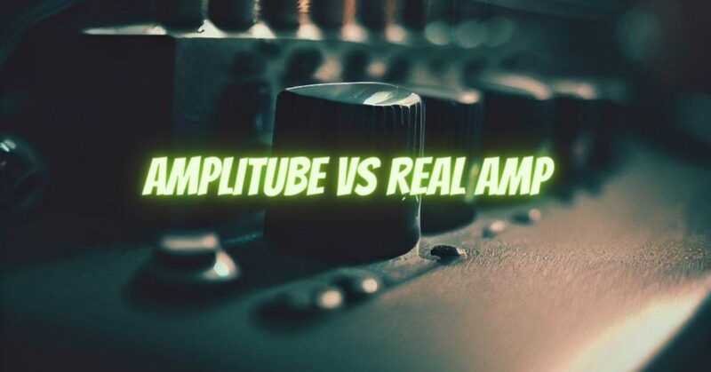 Amplitube vs real amp